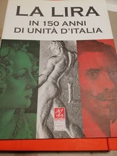 LA  LIRA in 150 ANNI DI UNITA' D'ITALIA - ANNO 2010 -EDITALIA a cura M.Caporelli
