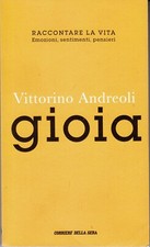 Gioia di Vittorino Andreoli. Raccontare la vita n. 5 ed. Corriere della sera