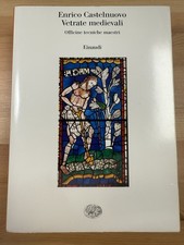 EINAUDI - ENRICO CASTELNUOVO - VETRATE MEDIEVALI - OFFICINE TECNICHE MAESTRI