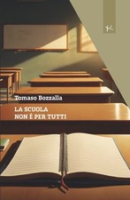 Libri Bozzalla Tomaso - La Scuola Non E Per Tutti