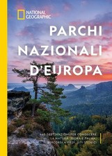 Parchi nazionali d'Europa. 460 destinazioni per conoscere la natura: flora e fau