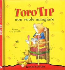 Topo Tip non vuole mangiare. . Casalis Anna. 2006. .