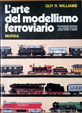 Williams,Guy R. - L'arte del modellismo ferroviario. Enciclopedia illustrata dei