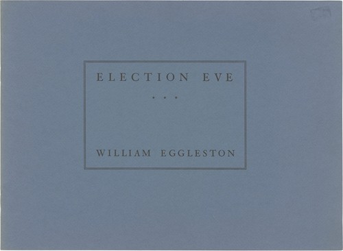 William eggleston election eve - eggleston,