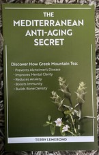 The Mediterranean Anti-Aging Secret : Discover How Greek Mountain Tea: