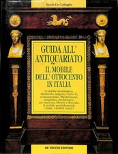 Guida all'antiquariato. Il mobile dell'800 in Italia - De Vecchi - 1991