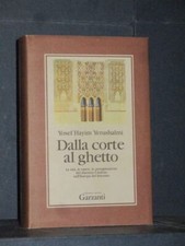 Yosef Hayim Yerushalmi - Dalla corte al ghetto - Collezione storica Garzanti ...