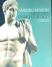 MESTIERE D'ARCHEOLOGO MAIURI AMEDEO CREDITO ITALIANO 1978 ANTICA MADRE
