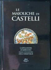 LE MAIOLICHE DI CASTELLI. CAPOLAVORI D'ABRUZZO DALLE COLLEZIONI DELL'HERMITAGE