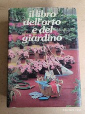 IL LIBRO DELL'ORTO E DEL GIARDINO Fiori Piante Siepi Alberi Frutta Ortaggi ecc.