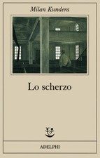 Lo scherzo - Kundera Milan