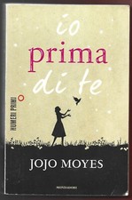 JOJO MOYES - Io prima di te  - MONDADORI 2014