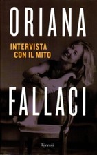 INTERVISTA CON IL MITO - Oriana Fallaci - Rizzoli - 2010