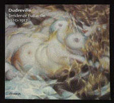 Aa. Vv. Dudreville. Tendenze Futuriste 1910-1917