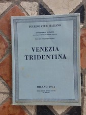 Attraverso L'Italia- VENEZIA TRIDENTINA, Touring Club, 1951, Prima edizione