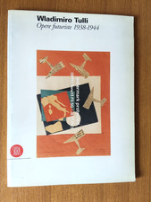 WLADIMIRO TULLI OPERE FUTURISTICHE 1938-1944 FUTURISMO CATALOGO MOSTRA 1996 ROMA