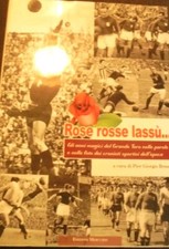 ROSE ROSSE LASSU' PIER GIORGIO BENNA EDIZIONI MERCURIO Torino Squadra Calcio