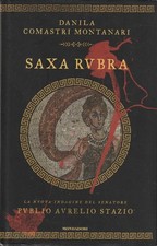 Danila Comastri Montanari. Saxa Rubra (romanzo). 1°ediz. Mondadori, 2015