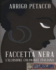 9788851157531 Arrigo Petacco Faccetta nera. L'illusione coloniale italiana. Con 