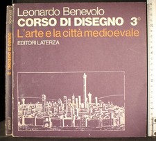 CORSO DI DISEGNO. VOL 3. L'ARTE E LA CITTÀ MEDIO... LEONARDO BENEVOLO. LATERZA.