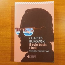 Il sole bacia i belli - Charles Bukowski - Feltrinelli