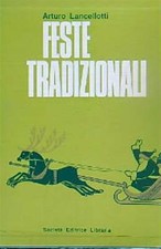 FESTE TRADIZIONALI. 2VV LANCELLOTTI ARTURO SOCIETA' EDITRICE LIBRARIA 1951 