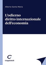 L'odierno diritto internazionale dell'economia - Santa Maria Alberto