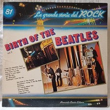 DISCO LP 33 GIRI BIRTH OF THE BEATLES LA GRANDE STORIA DEL ROCK GSR81 1982