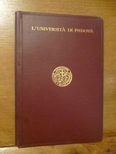 L' UNIVERSITA' DI PADOVA notizie raccolte da Antonio Favaro Venezia 1922