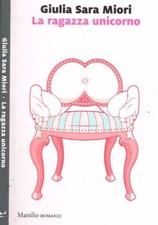 La ragazza unicorno. . Giulia Sara Miori. 2024. IED.