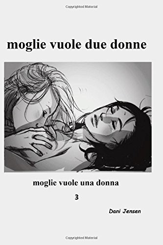 Moglie vuole due donne - vuole,