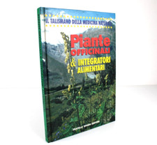 PIANTE OFFICINALI & INTEGRATORI ALIMENTARI Il talismano della medicina naturale