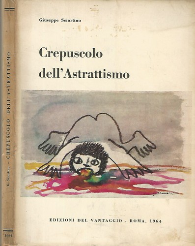 Crepuscolo dell astrattismo - dell'astrattismo.,