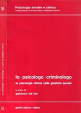 Lo psicologo criminologo. La psicologia clinica nella giustizia penale. . Gaetan