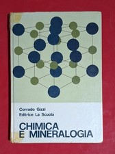 CHIMICA E MINERALOGIA di Corrado Gizzi, Editrice La Scuola Brescia, Anno 1973