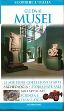 Guida ai Musei - Scoprire l'Italia - Mondadori 2008
