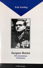 Jacques Doriot Del comunismo al fascismo - Norling Erik - Amigos de la Historia