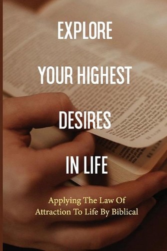 Explore your highest desires - your,
