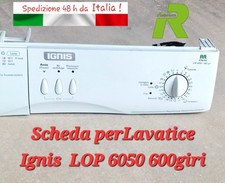 Scheda Madre Elettronica per Lavatrice Ignis LOP 6050  Lavabiancheria 600giri