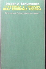 L'ESSENZA E I PRINCIPI DELL'ECONOMIA TEORICA SCHUMPETER JOSEPH A. LATERZA 1982