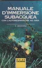 Manuale d'immersione subacquea con l'autorespiratore ad aria di . A . Madonna