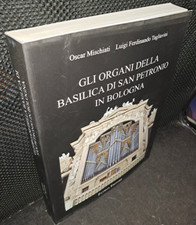 Mischiati Tagliavini GLI ORGANI DELLA BASILICA DI SAN PETRONIO IN BOLOGNA Patron