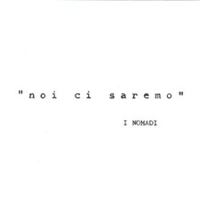 Nomadi (i) - Noi Ci Saremo -