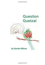 Question Quetzal (Emotional Animal Alphabet). Wilson 9781988215501 New<|