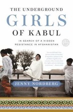 The Underground Girls of Kabul by Nordberg, Jenny