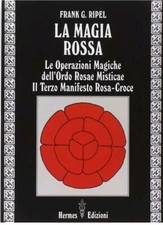 La magia rossa Frank Ripel Ed Hermes Terzo Manifesto Rosacroce Ordo Rosae OTO