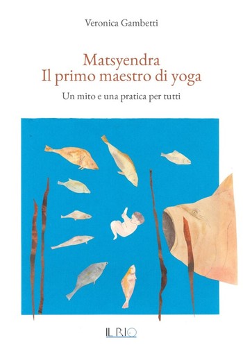 Matsyendra primo maestro - matsyendra., il