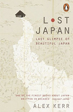 Lost Japan: Last Glimpse of Beautiful Japan - Kerr, Alex