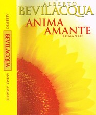 Anima amante. . Alberto Bevilacqua. 1997. .