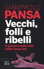 Vecchi, folli e ribelli. Il